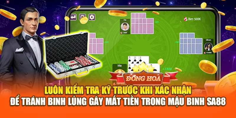 Luôn kiểm tra kỹ trước khi xác nhận để tránh binh lủng gây mất tiền trong Mậu Binh SA88